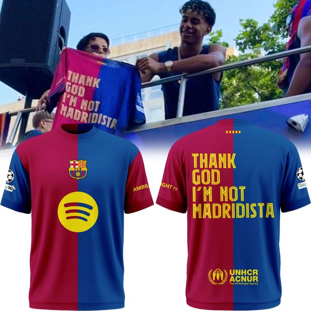 FC Barcelona "THANK GOD I'M NOT MADRIDISTA" Champions 2026 Shirt - Playzoneprime