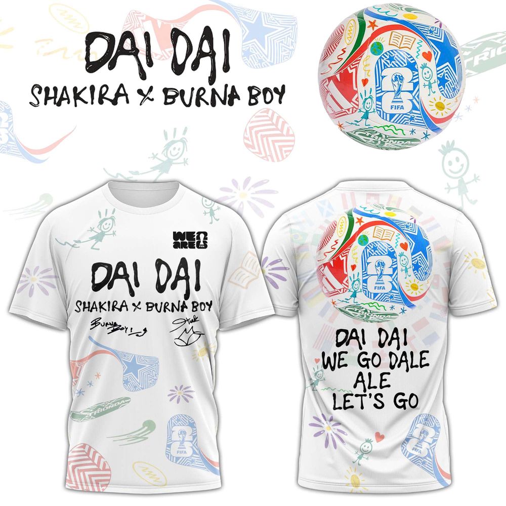 Shakira ft. Burna Boy Special World Cup 26 “DAI DAI” Limited Edition T-Shirt - Playzoneprime